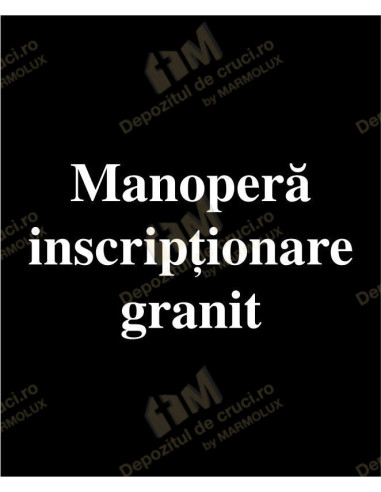 Manopera inscriptionare - granit  - 1