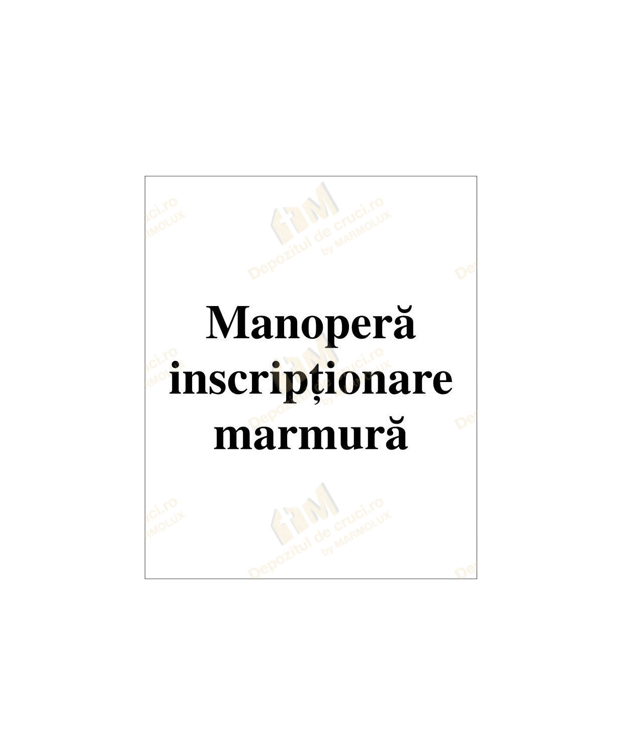 Manopera inscriptionare - marmura